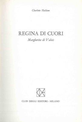 Regina di cuori. Margherita di Valois - Charlotte Haldane - copertina