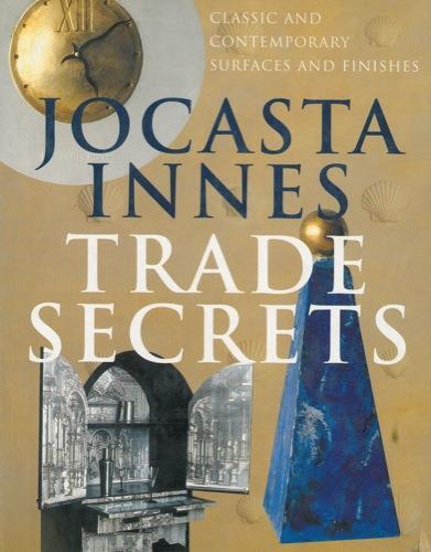Trade secrets. Classic and contemporary surfaces and finishes - Jocasta Innes - copertina