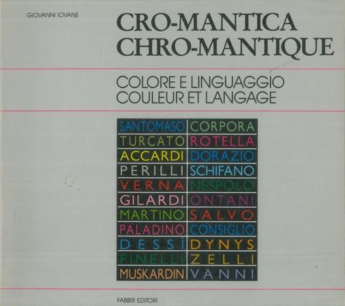 Cro-mantica. Chro-mantique. Colore e linguaggio. Coleur et langage. Una esposizione a cura di une exposition proposée par Giovanni Iovane - Giovanni Iovane - copertina