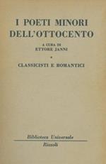 I poeti minori dell'ottocento. Classicisti e romantici