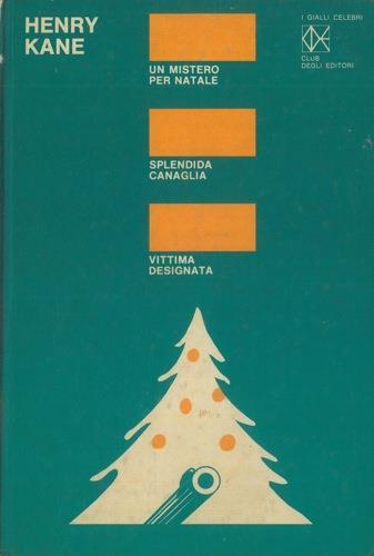 Un mistero per Natale. Splendida canaglia. Vittima designata - Henry Kane - copertina