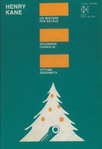 Un mistero per Natale. Splendida canaglia. Vittima designata - Henry Kane - copertina