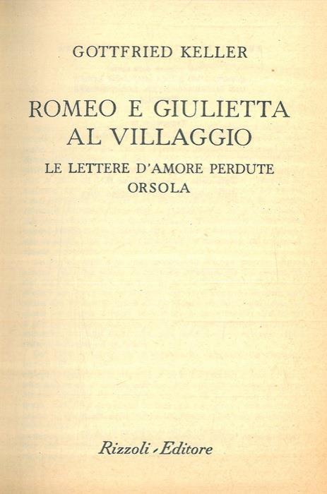 Romeo e Giulietta al villaggio. Le lettere d'amore perdute. Orsola -  Gottfried Keller - Libro Usato - Rizzoli 