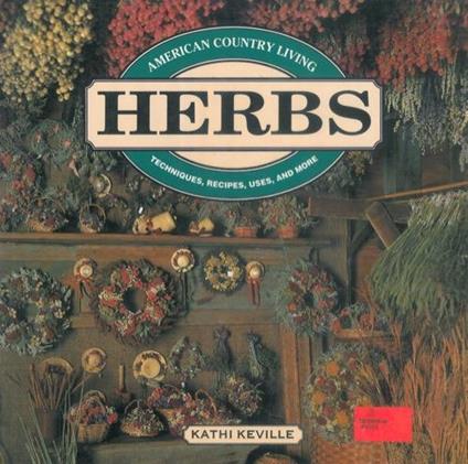 American country living. Herbs. Techniques, recipes, uses, and more - Kathi Keville - copertina