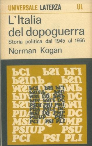 L' Italia del dopoguerra. Storia politica dal 1945 al 1966 - Norman Kogan - copertina