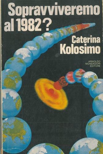 Sopravviveremo al 1982 - Caterina Kolosimo - copertina