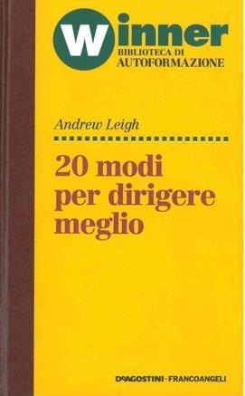 20 modi per dirigere meglio - Andrew Leigh - copertina