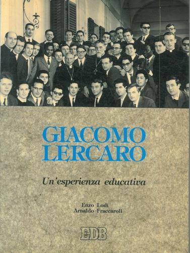 Giacomo Lercaro. Un'esperienza educativa - Enzo Lodi,Arnaldo Fraccaroli - copertina