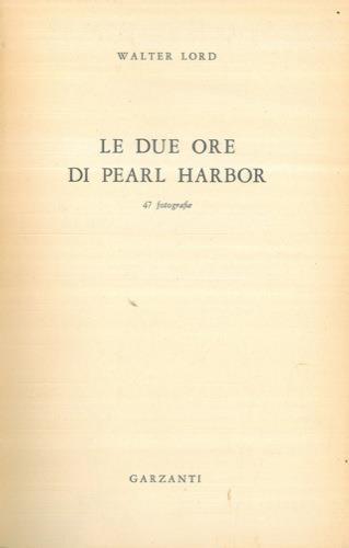 Le due ore di Pearl Harbor - Walter Lord - copertina