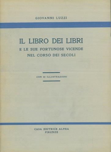 Il Libro dei libri e le sue fortunose vicende nel corso dei secoli - Giorgio Luzzi - copertina