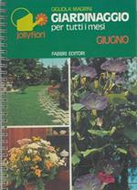 Giardinaggio per tutti i mesi. Giugno