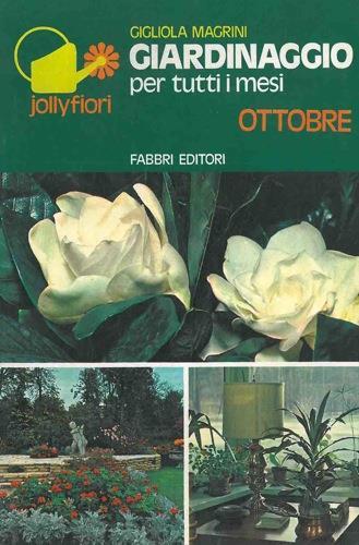 Giardinaggio per tutti i mesi. Ottobre - Gigliola Magrini - copertina