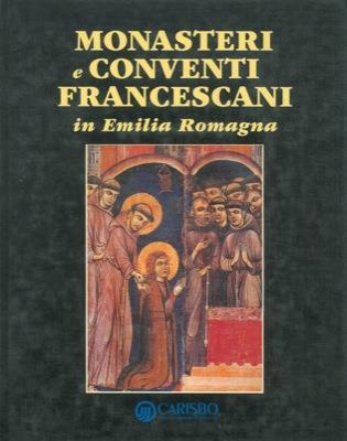 Monasteri e conventi francescani in Emilia Romagna - Giorgio Maioli - copertina