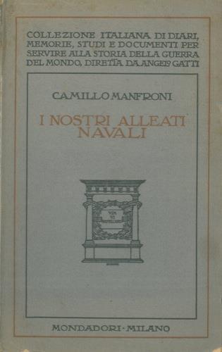 I nostri alleati navali. Ricordi della guerra adriatica.1915-191 - Camillo Manfroni - copertina