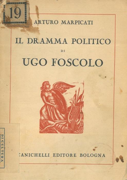 Il dramma politico di Ugo Foscolo - Arturo Marpicati - copertina