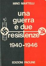 Una guerra e due resistenze 1940 - 1946