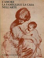 L' amore la famiglia e la casa nell'arte