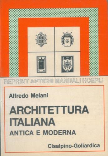 Architettura italiana antica e moderna. Settima edizione riveduta e arricchita di notizie e di nuove illustrazioni con un capitolo sulla 'Architettura contemporaneà - Alfredo Melani - copertina