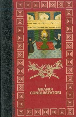 I grandi conquistatori. Cesare e la conquista della Gallia. Attila. Maometto - Bernard Michal - copertina