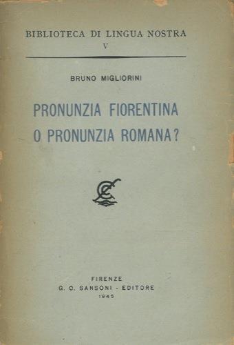 Pronunzia fiorentina o pronunzia romana - Bruno Migliorini - copertina