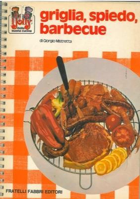 Griglia, spiedo, barbecue - Giorgio Mistretta - copertina