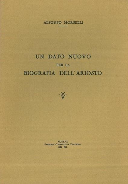 Un dato nuovo per la biografia dell'Ariosto - Alfredo Morselli - copertina