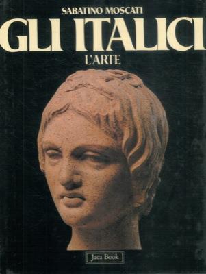 Gli italici. L'arte - Sabatino Moscati - copertina