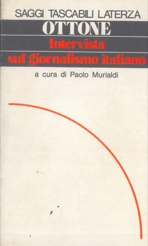 Intervista sul giornalismo italiano. A cura di Paolo Murialdi - Piero Ottone - copertina