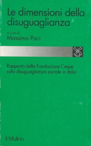 Le dimensioni della disuguaglianza. Rapporto della Fondazione Cespe sulla disuguaglianza sociale in Italia - Massimo Paci - copertina