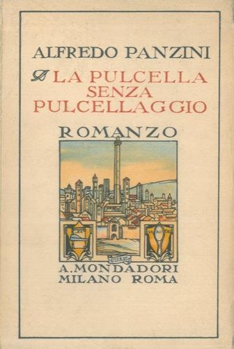 La pulcella senza pulcellaggio. (Romanzo d'altri tempi) - Alfredo Panzini - copertina