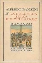 La pulcella senza pulcellaggio. (Romanzo d'altri tempi)