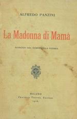 La Madonna di Mamà. Romanzo del tempo della guerra