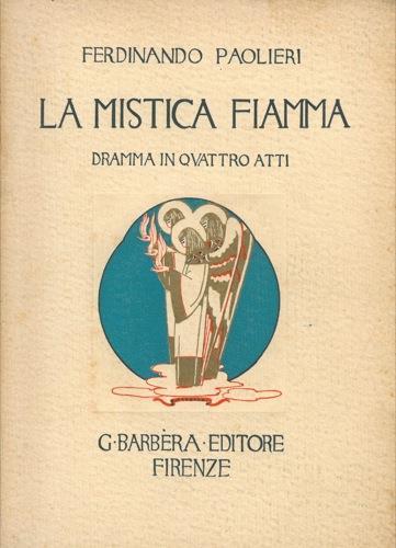 La mistica fiamma (Caterina da Siena). Dramma in quattro atti - Ferdinando Paolieri - copertina