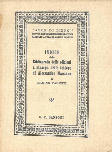 Indice della bibliografia delle edizioni a stampa delle lettere di Alessandro Manzoni - Marco Parenti - copertina