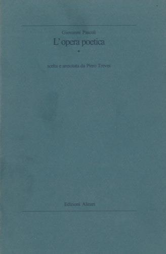 L' opera poetica. Scelta e annotata da Piero Treves - Giovanni Pascoli - copertina