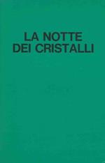 La notte dei cristalli. L'inizio della persecuzione antisemita nel terzo Reich (9-10 ottobre 1938)