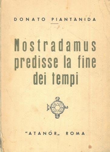 Nostradamus predisse la fine dei tempi - Donato Piantanida - copertina