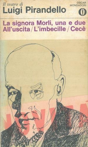 La signora Morli, una e due. All'uscita. L'imbecille. Cecé - Luigi Pirandello - copertina