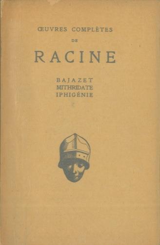 Théatre de 1672 à 1674. Bajazet. Mithridate. Iphigenie. Texte établi et présenté par Gonzague Truc - Jean Racine - copertina