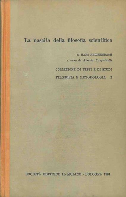 La nascita della filosofia scientifica. Collezione di testi e di studi. Filosofia e metodologia 2 - Hans Reichenbach - copertina