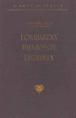 L' arte in Italia. Lombardia, Piemonte e Liguria - Corrado Ricci - copertina