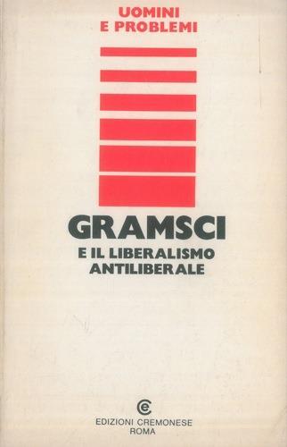 Gramsci e il liberalismo antiliberale - Federico Romano - copertina