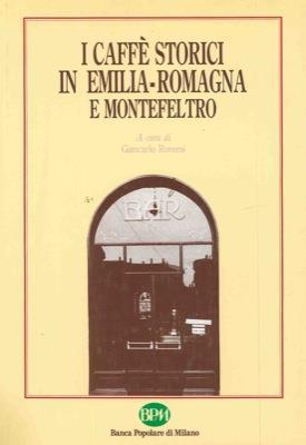 I caffé storici in Emilia-Romagna e Montefeltro - Giancarlo Roversi - copertina