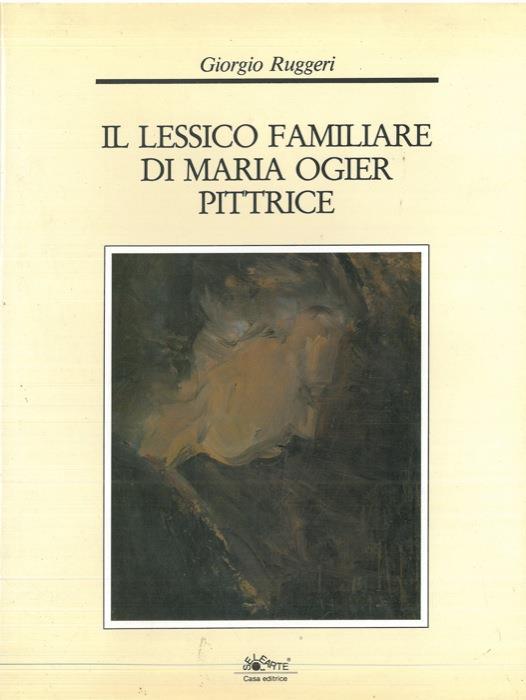 Il lessico familiare di Maria Ogier pittrice - Giovanni Ruggeri - copertina