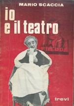 Io e il teatro. Una storia-documento scritta da me e da molti altri