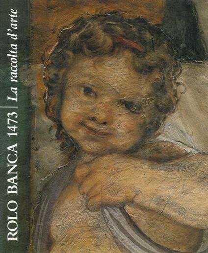 Rolo Banca 1473. La raccolta d'arte - Michela Scolaro - copertina