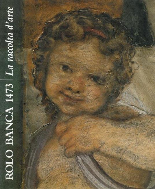 Rolo Banca 1473. La raccolta d'arte - Michela Scolaro - copertina