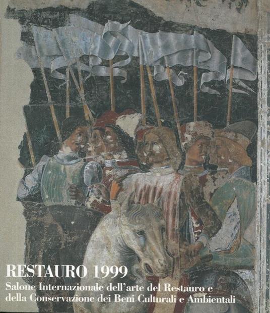 Restauro 1999. Salone Internazionale dell'arte del Restauro e della Conservazione dei Beni Culturali e Ambientali - Michela Scolaro - copertina