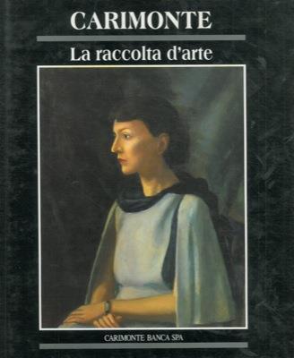 La raccolta d'arte Carimonte - Michela Scolaro - copertina