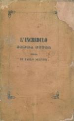 L'incredulo senza scusa. Opera dove si dimostra che non può non conoscere quale sia la vera religione, chi vuol conoscerla